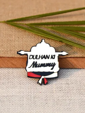 Dulhan ki Mummy Brooch